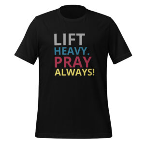 Tee - Lift Heavy Pray Always - Unisex t-shirt