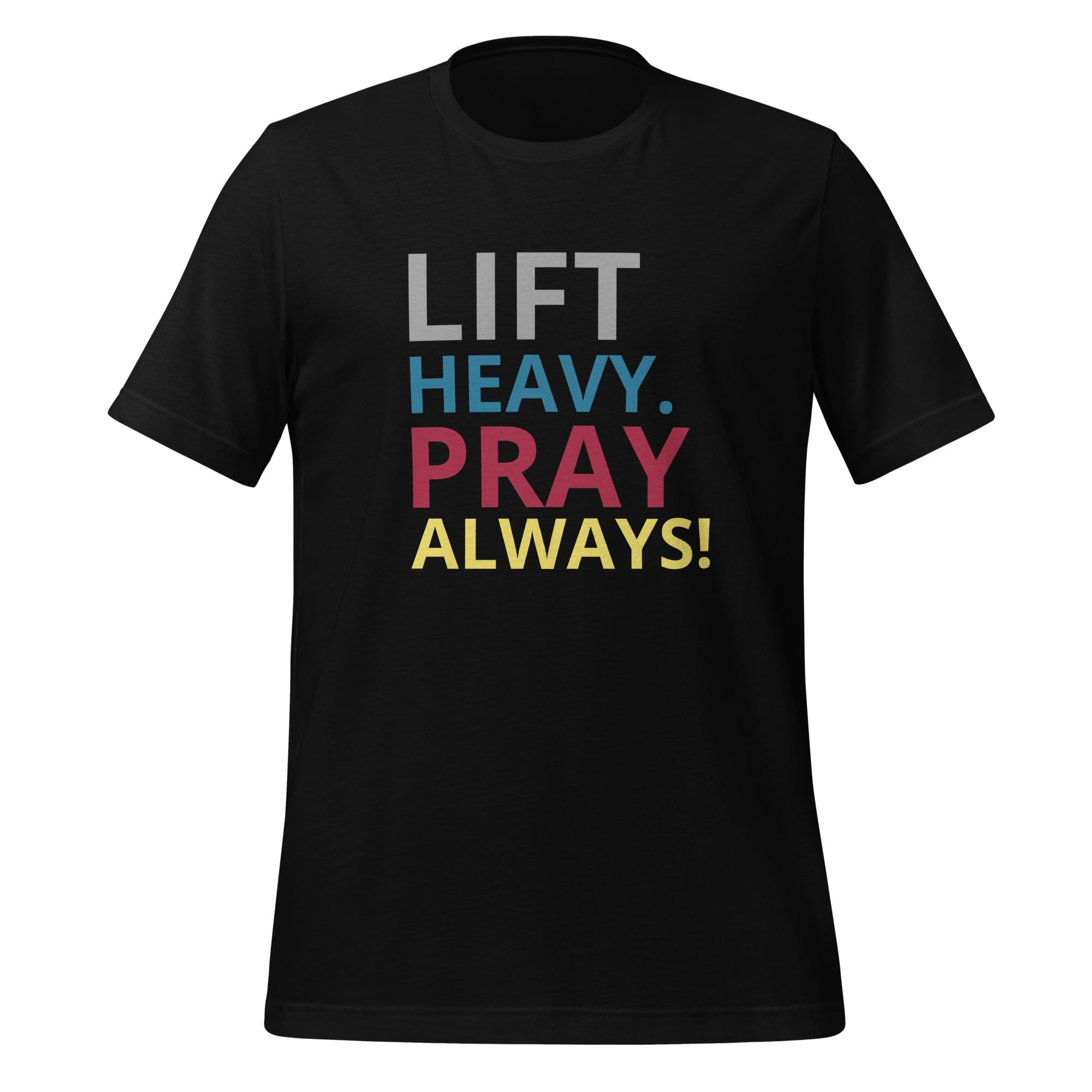 Tee - Lift Heavy Pray Always - Unisex t-shirt