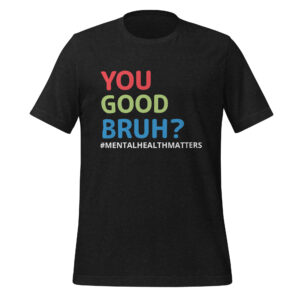 Tee - You Good Bruh? - Unisex t-shirt