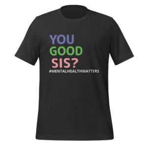 Tee - You Good Sis? - Unisex t-shirt